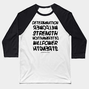 DETERMINATION + WILLPOWER + STRENGTH | BLACK INK Baseball T-Shirt